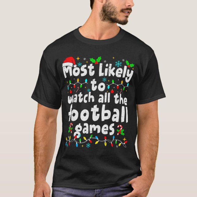 Camiseta Most Likely To Watch All Football Games Christmas  (Anverso)