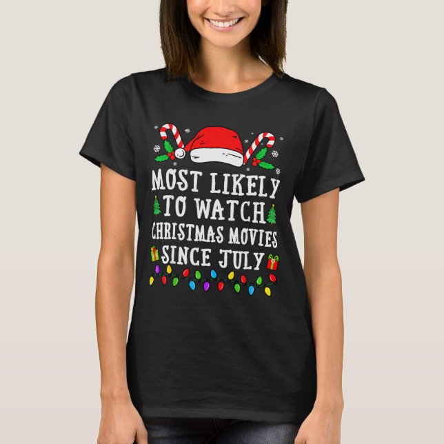 Camiseta Most Likely To Watch Christmas Movies Since July C (Anverso)