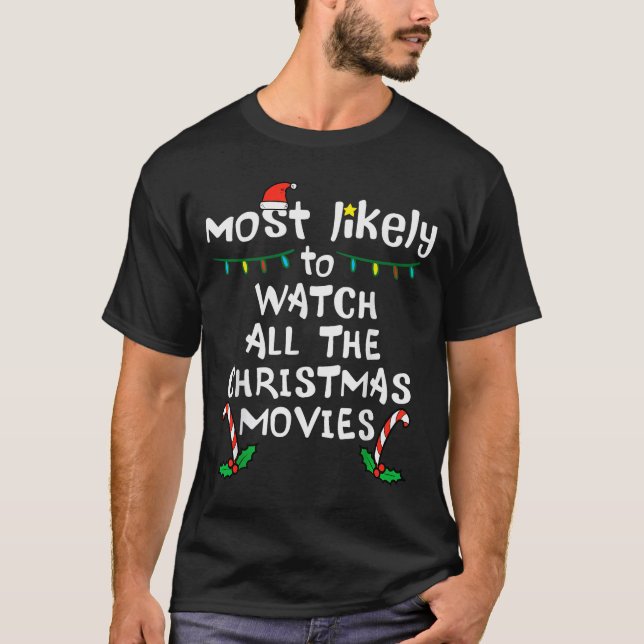 Camiseta Most Likely Watch Christmas Movie Xmas Family Matc (Anverso)