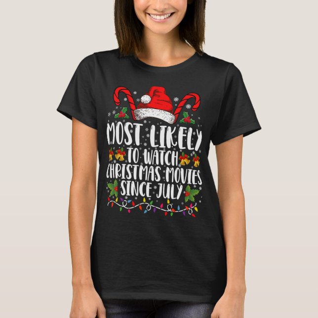 Camiseta Most Likely Watch Christmas Movies Since July Xmas (Anverso)