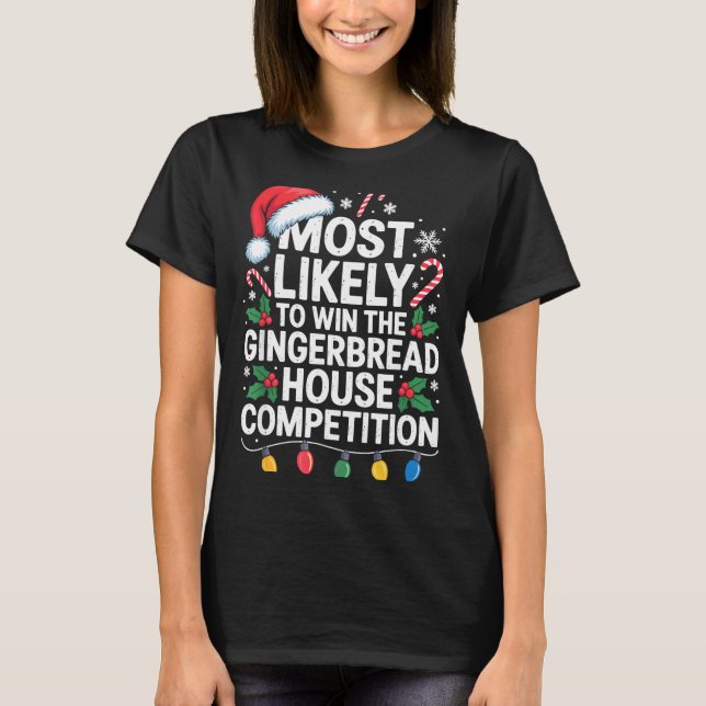 Camiseta Most Likely Win Gingerbread House Competition Bake (Anverso)