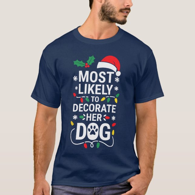 Camiseta Most Likelyo Decorate Her Dog Family Christmas vin (Anverso)