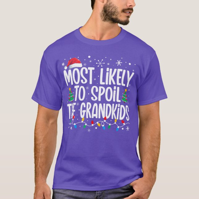 Camiseta Most Likelyo Spoilhe Grandkids Funny Christmas Fam (Anverso)