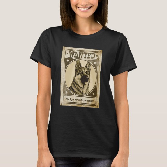 Camiseta Most Wanted German Shepherd for Ignoring Commands  (Anverso)