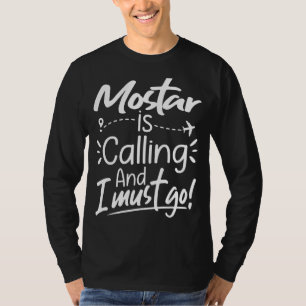 Camiseta Mostar llama y tengo que ir a Bosnia y Herzegovina