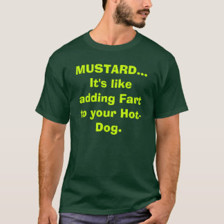 Camiseta MOSTAZA… Es como el adición Fart a su perrito