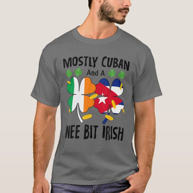 Camiseta Mostly Cuban And A Wee Bit Irish St Patricks Day (Anverso)