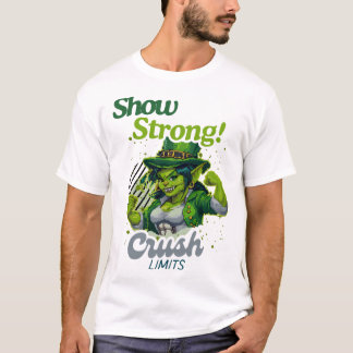 Camiseta ¡Mostrar fuerte! Límites de aplastamiento Poder Go