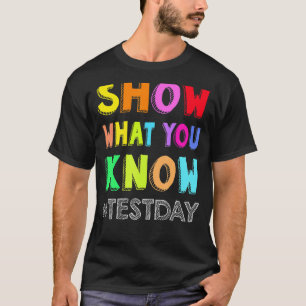 Camiseta Mostrar lo que sabes del día de prueba de exámenes