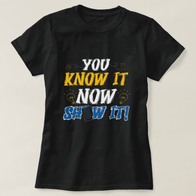 Camiseta Mostrar lo que sabes sobre estudiantes divertidos  (Diseño del anverso)