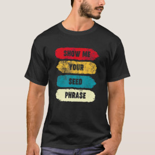 Camiseta Mostrar tu frase de semilla Graciosa Cripto reteni