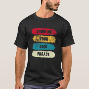 Camiseta Mostrar tu frase de semilla - Gracioso Crypto HODL