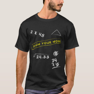 Camiseta Mostrar tu trabajo Frase de geek de matemáticas Fa