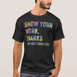 Camiseta Mostrar tu trabajo gracias al profesor de matemáti
