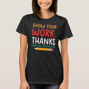 Camiseta mostrar tu trabajo gracias profesor de matemáticas