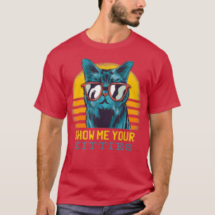 Camiseta MOSTRARME TUS KITTIES Gracioso Gato Lover