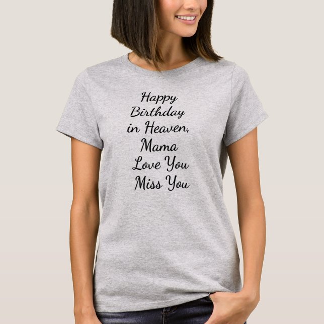 Camiseta Mother Happy Birthday in Heaven Mama Love You (Anverso)