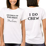 Camiseta Mother of the Bride | Yo Sí Creo Mamá Nombre Blanc<br><div class="desc">Este tee blanco de la bachillerato es para la madre de la novia. Perfecto para la madre de la novia. Para editar el texto,  haga clic en el botón de personalización. Recuerde editar ambos lados.</div>