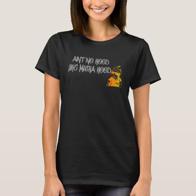 Camiseta Mother s Day New Mum Motherhood Street Ain No Hood (Anverso)