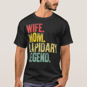 Camiseta Mother Women Funny Gift  Wife Mom Lapidary Legend 