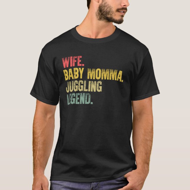 Camiseta Mother Women   Wife Baby Momma Juggling Legend (Anverso)