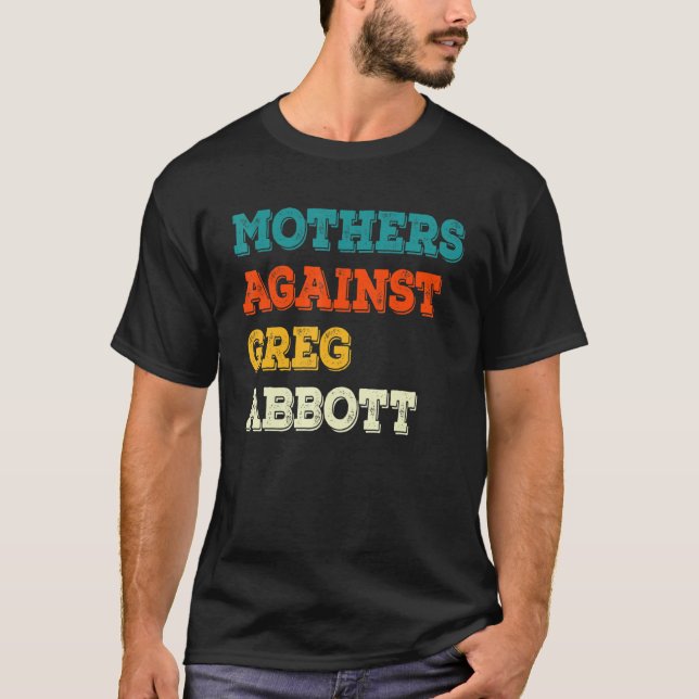 Camiseta Mothers Against Greg Abbott Texas Anti Abbott (Anverso)