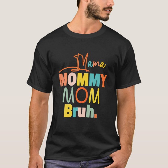 Camiseta Mothers And Daughters Mom Mommy Mama Bruh Mothers (Anverso)