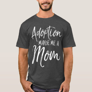 Camiseta Mothers Day Gift for Adoptive Mother Adoption Made