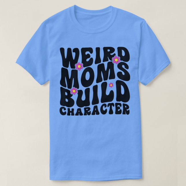 Camiseta mothers day gift ideas groovy weird moms build cha (Diseño del anverso)