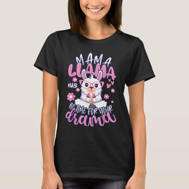 Camiseta Mother's day Quote Mama llama Has No Time Your Dra (Anverso)