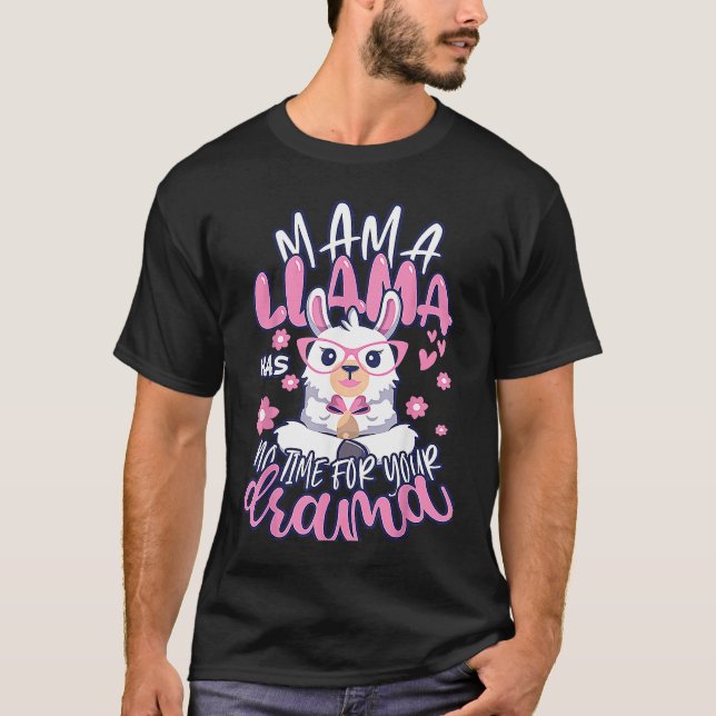 Camiseta Mother's day Quote Mama llama Has No Time Your Dra (Anverso)