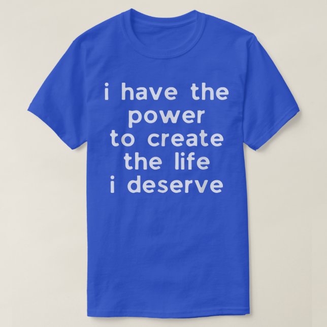 Camiseta Motivación Afirmación Poder para crear vida (Diseño del anverso)