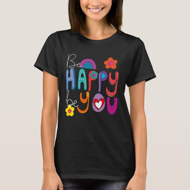 Camiseta Motivación colorida sé feliz seas tú (Anverso)