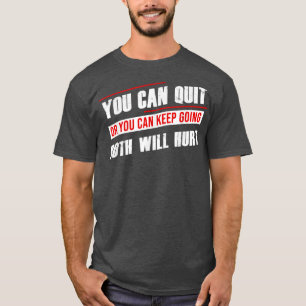 Camiseta Motivación de gimnasio que puedes abandonar o segu
