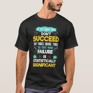 Camiseta Motivación de la biología si al principio no tiene