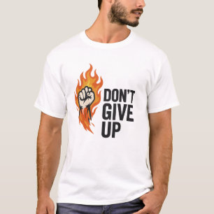 Camiseta Motivación de "No se rindan" puños de fuego