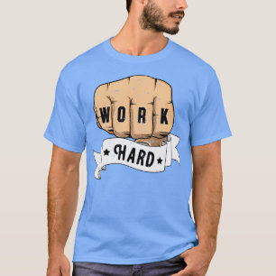 Camiseta Motivación de puño duro de trabajo inspirando
