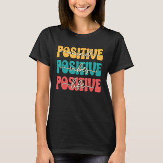 Camiseta Motivación de vida positiva de la mente positiva