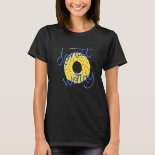 Camiseta Motivación del amor propio de donut preocupante