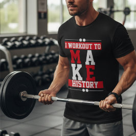 Camiseta Motivación Entrenamiento Hacer Historia Tipografía