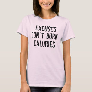 Camiseta Motivación Gimnasio: Los excesos no queman caloría