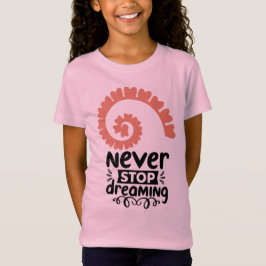 Camiseta Motivación inspiradora "Nunca dejes de soñar"