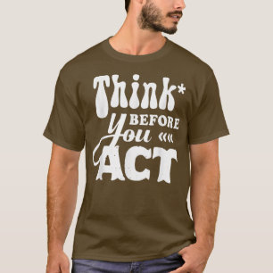 Camiseta Motivación Inspiradora Sayings Cotes Piensa Antes