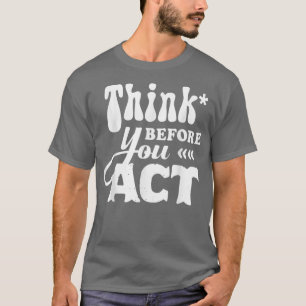 Camiseta Motivación Inspiradora Sayings Cotes Piensa Antes