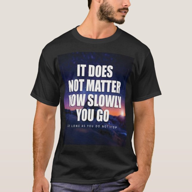 Camiseta Motivación - No Importa La Lentitud Con La Que Se  (Anverso)