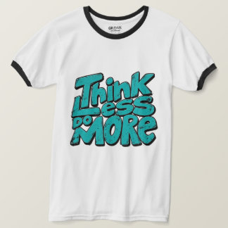 Camiseta Motivación para Pensar Menos y Hacer Más