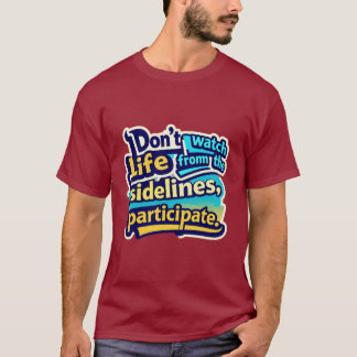 Camiseta Motivación "Participar en la vida" Colorido Texto 