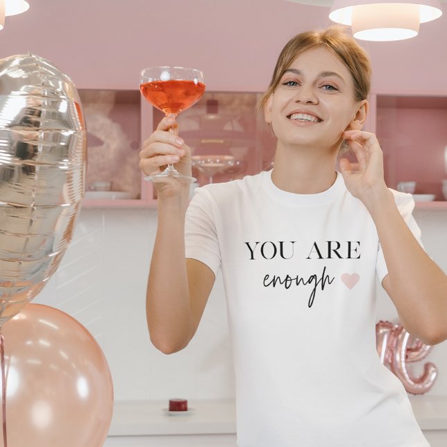 Camiseta Motivación positiva que eres suficiente cita (Subido por el creador)