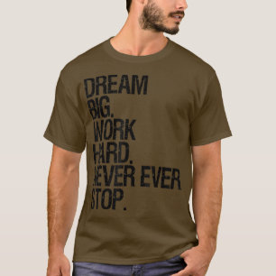 Camiseta Motivación Sueña un gran trabajo que nunca se deti