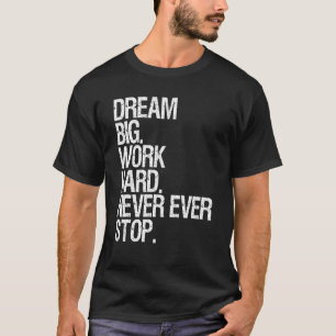 Camiseta Motivación Sueña un gran trabajo que nunca se deti